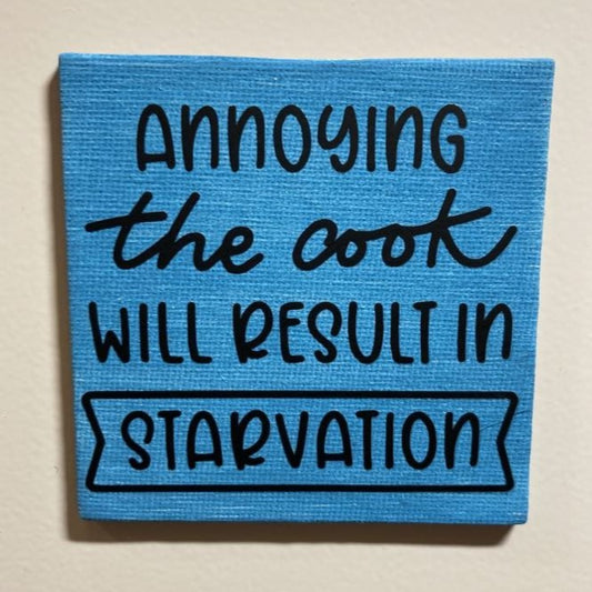 Annoying the Cook will Result in Starvation,  3" Canvas Magnet