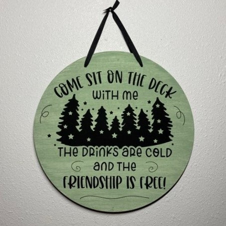 Come Sit on the Deck With Me, The Drinks are Cold and the Friendship is Free!  Custom Sign
