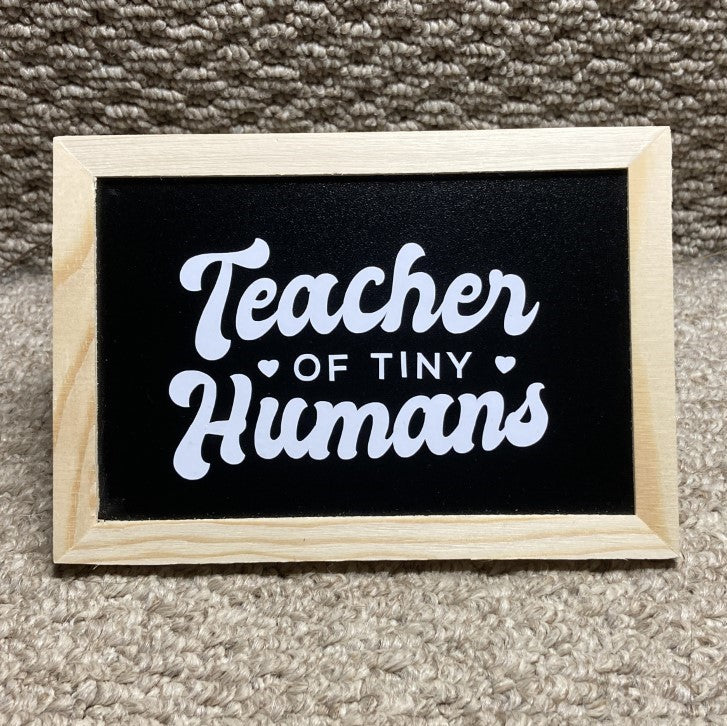 Teacher Blackboard Desk/Table Sign, Teacher of Tiny Humans