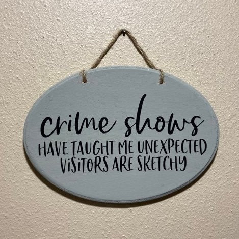Crime Shows Have Taught Me Unexpected Visitors Are Sketchy, Wooden Sign