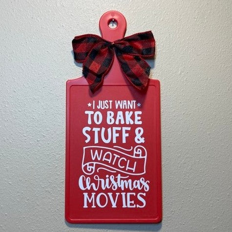 Christmas Cutting Boards, Multiple Styles Available, I Just Want To Bake Stuff & Watch Christmas Movies