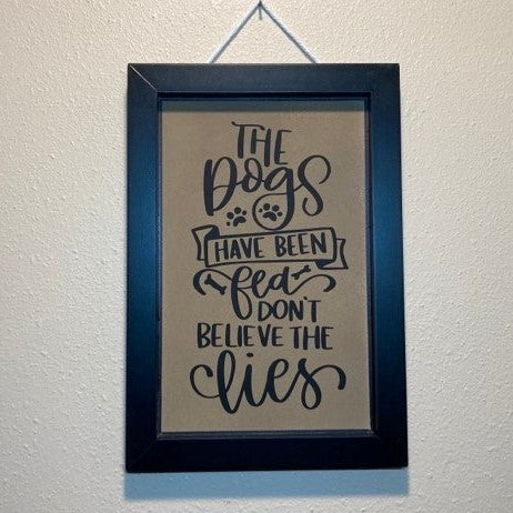 The Dogs Have Been Fed Don't Believe The Lies, Wall Art