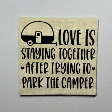 Love is Staying Together After Trying to Parking the Camper magnet, 3"
